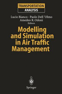 Modelling and Simulation in Air Traffic Management - Bianco, Lucio (Editor), and Dell'olmo, Paolo (Editor), and Odoni, Amedeo R, Dr. (Editor)