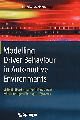 Modelling Driver Behaviour in Automotive Environments: Critical Issues in Driver Interactions with Intelligent Transport Systems - Cacciabue, Carlo (Editor)