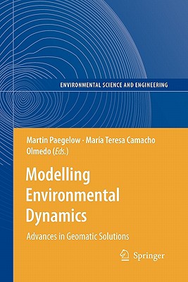 Modelling Environmental Dynamics: Advances in Geomatic Solutions - Paegelow, Martin (Editor), and Camacho Olmedo, Mara Teresa (Editor)