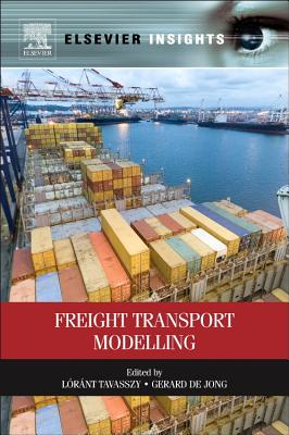 Modelling Freight Transport - Tavasszy, Lorant, and De Jong, Gerard
