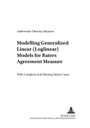 Modelling Generalized Linear (Loglinear) Models for Raters Agreement Measure: With Complete and Missing Values Cases
