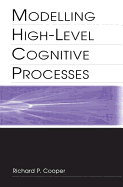 Modelling High-Level Cognitive Processes