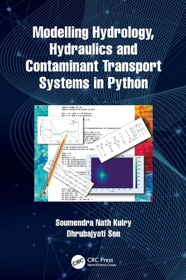 Modelling Hydrology, Hydraulics and Contaminant Transport Systems in Python - Kuiry, Soumendra Nath, and Sen, Dhrubajyoti