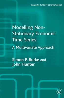 Modelling Non-Stationary Economic Time Series: A Multivariate Approach - Burke, S, and Hunter, J
