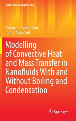 Modelling of Convective Heat and Mass Transfer in Nanofluids with and without Boiling and Condensation - Avramenko, Andriy A., and Shevchuk, Igor V.