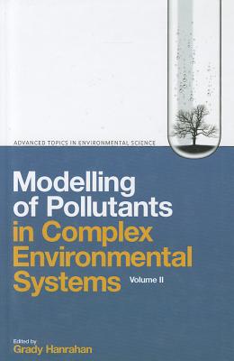 Modelling of Pollutants in Complex Environmental Systems - Hanrahan, Grady (Editor)