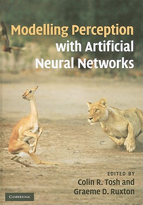 Modelling Perception with Artificial Neural Networks - Tosh, Colin R (Editor), and Ruxton, Graeme D (Editor)
