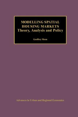 Modelling Spatial Housing Markets: Theory, Analysis and Policy - Meen, Geoffrey