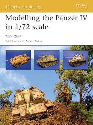 Modelling the Panzer IV in 1/72 Scale - Clark, Alex