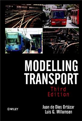 Modelling Transport - Ortzar, Juan De Dios, and Willumsen, Luis G