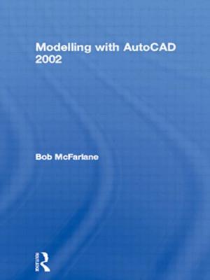 Modelling with AutoCAD 2002 - McFarlane, Bob, and McFarlane, Robert