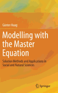 Modelling with the Master Equation: Solution Methods and Applications in Social and Natural Sciences
