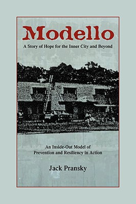 Modello, a Story of Hope for the Inner City and Beyond - Pransky, Jack, Ph.D.