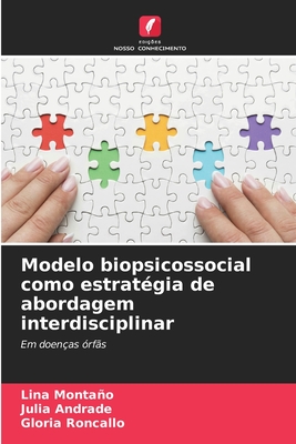 Modelo biopsicossocial como estrat?gia de abordagem interdisciplinar - Montao, Lina, and Andrade, Julia, and Roncallo, Gloria