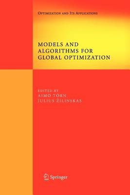 Models and Algorithms for Global Optimization: Essays Dedicated to Antanas Zilinskas on the Occasion of His 60th Birthday - Trn, Aimo (Editor), and Zilinskas, Julius (Editor)