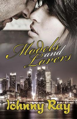 Models and Lovers - Paperback Edition - Ray, Johnny