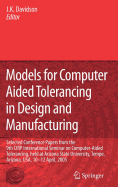 Models for Computer Aided Tolerancing in Design and Manufacturing: Selected Conference Papers from the 9th CIRP International Seminar on Computer-Aided Tolerancing, Held at Arizona State University, Tempe, Arizona, USA, 10-12 April, 2005