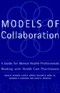 Models of Collaboration: A Guide for Mental Health Professionals Working with Health Care Practitioners