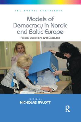 Models of Democracy in Nordic and Baltic Europe: Political Institutions and Discourse - Aylott, Nicholas (Editor)