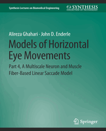 Models of Horizontal Eye Movements: Part 4, a Multiscale Neuron and Muscle Fiber-Based Linear Saccade Model