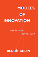 Models of Innovation: The History of an Idea