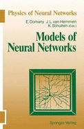 Models of Neural Networks - Domany, Eytan (Volume editor), and etc. (Volume editor), and van Hemmen, J.L. (Editor)