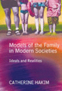 Models of the Family in Modern Societies: Ideals and Realities - Hakim, Catherine