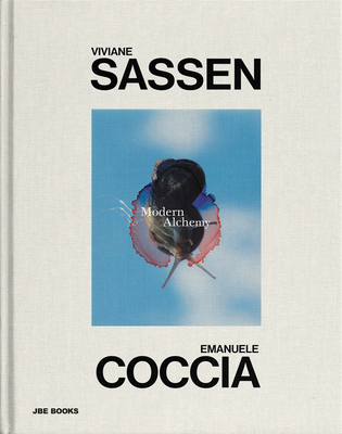 Modern Alchemy - Sassen, Viviane, and Coccia, Emanuele (Text by)