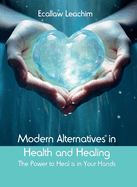 Modern Alternatives in Health and Healing