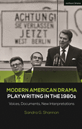 Modern American Drama: Playwriting in the 1980s: Voices, Documents, New Interpretations