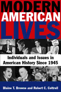 Modern American Lives: Individuals and Issues in American History Since 1945: Individuals and Issues in American History Since 1945