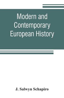 Modern and contemporary European history - Salwyn Schapiro, J