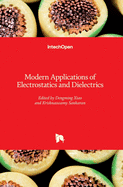 Modern Applications of Electrostatics and Dielectrics