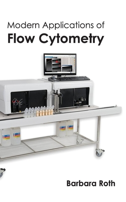Modern Applications of Flow Cytometry - Roth, Barbara (Editor)