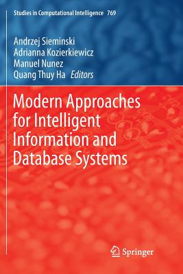 Modern Approaches for Intelligent Information and Database Systems - Sieminski, Andrzej (Editor), and Kozierkiewicz, Adrianna (Editor), and Nunez, Manuel (Editor)