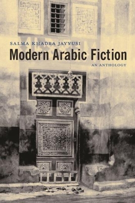 Modern Arabic Fiction: An Anthology - Jayyusi, Salma Khadra, Professor (Editor)