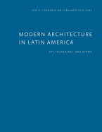 Modern Architecture in Latin America: Art, Technology, and Utopia - Carranza, Luis E, and Lara, Fernando Luiz