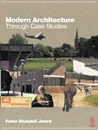 Modern Architecture Through Case Studies - Blundell-Jones, Peter, and Jones, Blundell, and Blundell Jones, Peter