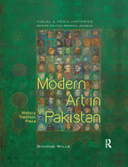 Modern Art in Pakistan: History, Tradition, Place