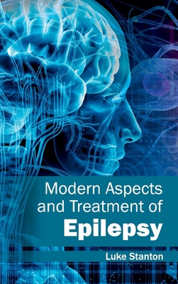 Modern Aspects and Treatment of Epilepsy - Stanton, Luke (Editor)