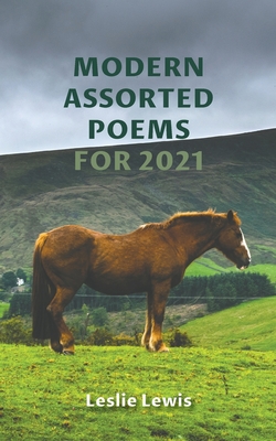 Modern Assorted Poems for 2021 - Lewis, Leslie