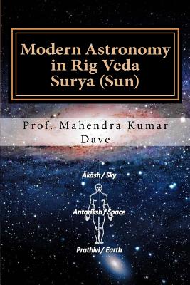 Modern Astronomy in Rig Veda: Volume II Surya (Sun) - Dave, Mahendra Kumar