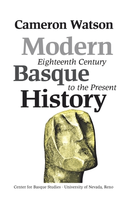 Modern Basque History, Eighteenth Century to the Present - Watson, Cameron