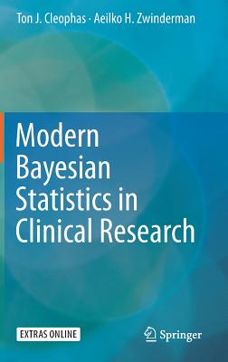 Modern Bayesian Statistics in Clinical Research - Cleophas, Ton J, and Zwinderman, Aeilko H