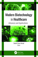 Modern Biotechnology in Healthcare: Advances and Applications
