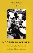 Modern Blackness: Nationalism, Globalization, and the Politics of Culture in Jamaica