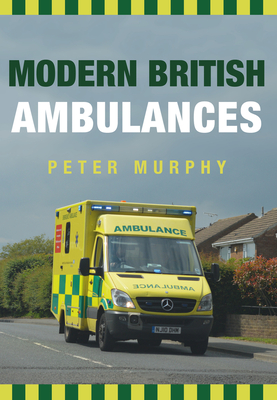 Modern British Ambulances - Murphy, Peter, LL.