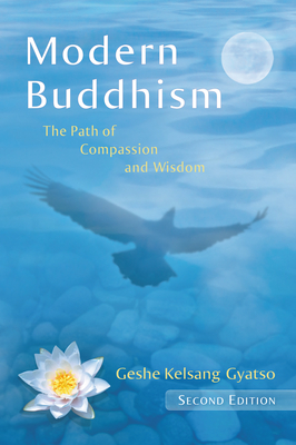 Modern Buddhism: The Path of Compassion and Wisdom - Gyatso, Geshe Kelsang, Venerable