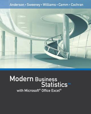 Modern Business Statistics with Microsoftoffice Excel (with Xlstat Education Edition Printed Accesscard) - Anderson, David R, and Sweeney, Dennis J, and Williams, Thomas A