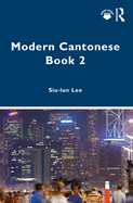 Modern Cantonese Book 2: A Textbook for Global Learners